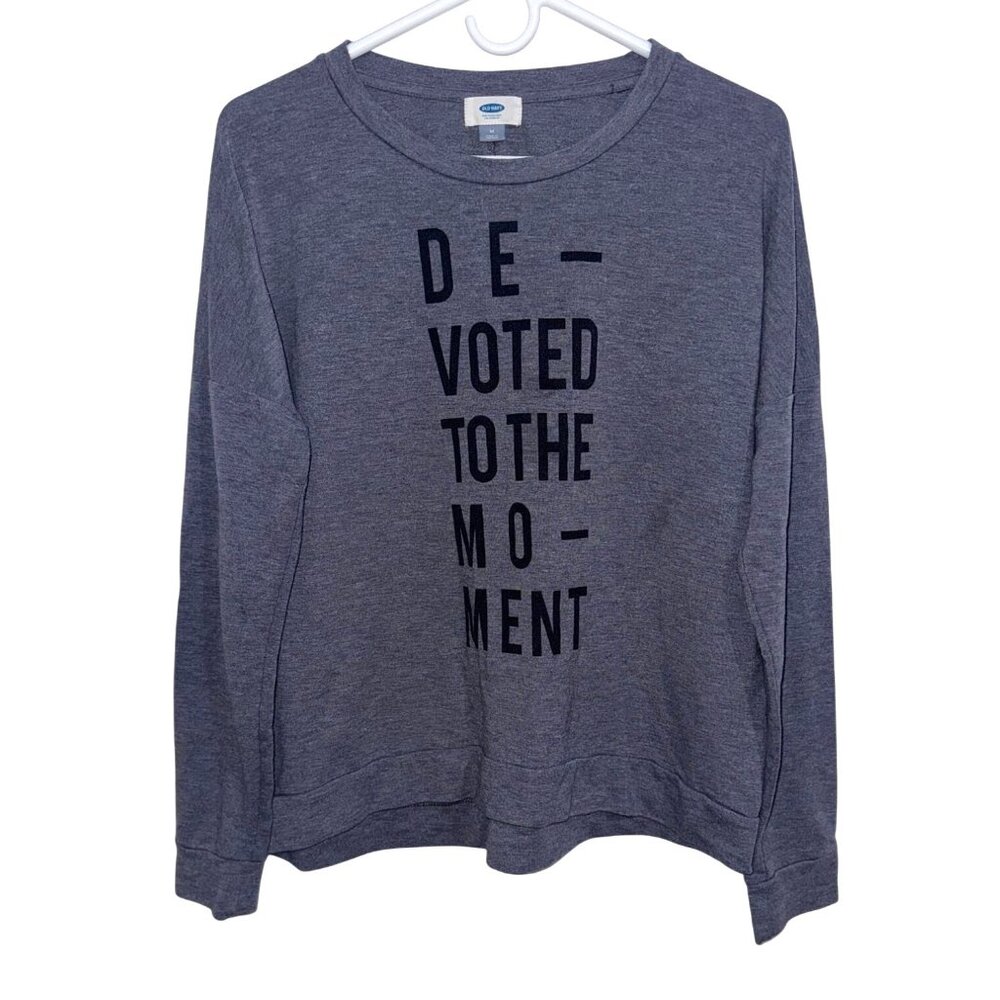 Old Navy Gray Long Sleeve Sweatshirt With "Devoted To The Moment" Text